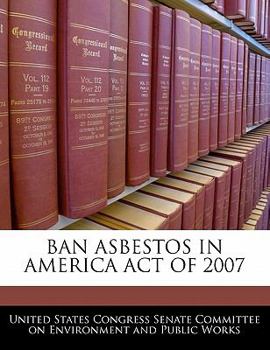 Paperback Ban Asbestos in America Act of 2007 Book