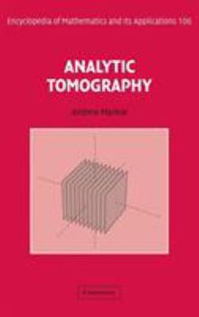 Analytic Tomography - Book #106 of the Encyclopedia of Mathematics and its Applications
