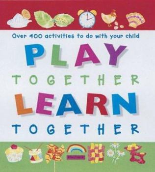 Paperback Play Together, Learn Together: Over 400 Activities to Do with Your Child Book