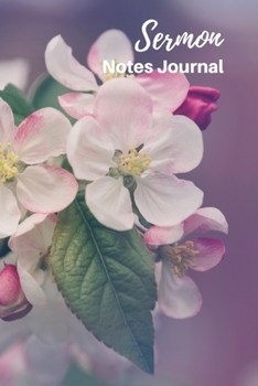 Sermon Notes Journal: Sermon Notes Journal Floral  - A Keepsake Notebook with 2 Page Spread To Record, Remember And Reflect on the Weekly Sermons