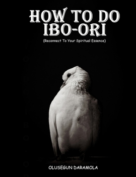 Paperback How to Do Ibo-Ori: Reconnect To Your Spiritual Essence Book