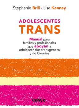 Paperback Adolescentes Trans: Manual Para Familias Y Profesionales Que Apoyan a Adolescencias Transgénero Y No Binarias [Spanish] Book