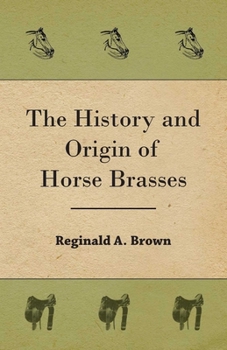 Paperback The History and Origin of Horse Brasses Book