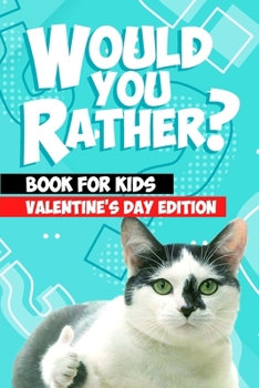 Paperback Would You Rather Book For Kids: Valentine's Day Try Not to Laugh Challenge Books For Kids Collection of Silly, and Uutrageously Hilarious Funny Scenar Book