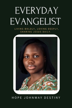 Paperback Everyday Evangelist: Living Boldly, Loving Deeply, Sharing Jesus Daily. Book