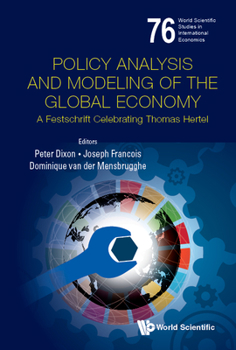 Policy Analysis and Modeling of the Global Economy: A Fetschrift Celebrating Thomas Hertel