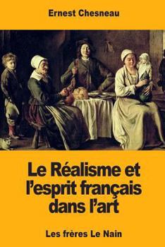 Paperback Le Réalisme et l'esprit français dans l'art: Les frères Le Nain [French] Book