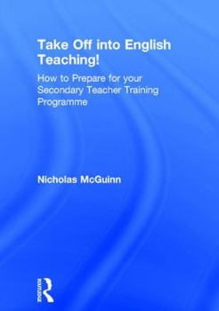 Hardcover Take Off into English Teaching!: How to Prepare for your Secondary Teacher Training Programme Book