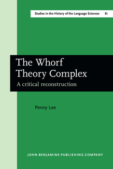 Hardcover The Whorf Theory Complex: A Critical Reconstruction Book