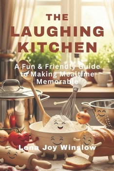 Paperback The Laughing Kitchen: A Fun & Friendly Guide to Making Mealtime Memorable. Book