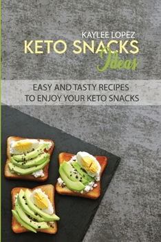 Keto Snacks Ideas: Easy And Tasty Recipes To Enjoy Your Keto Snacks