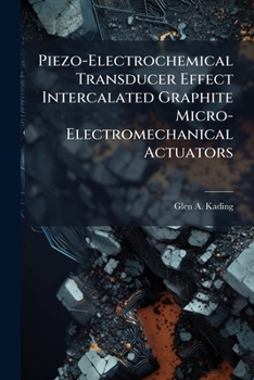 Paperback Piezo-Electrochemical Transducer Effect Intercalated Graphite Micro-Electromechanical Actuators Book