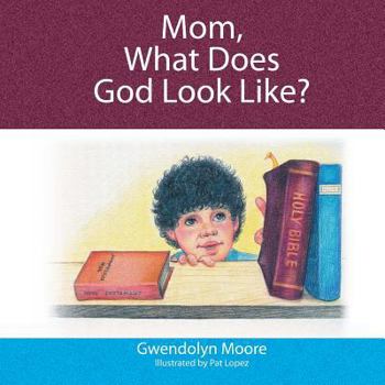 Paperback Mom, What Does God Look Like? Book