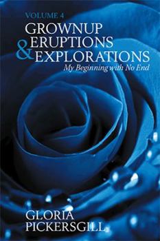 Paperback Grownup Eruptions & Explorations: My Beginning with No End Book