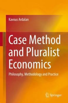 Hardcover Case Method and Pluralist Economics: Philosophy, Methodology and Practice Book