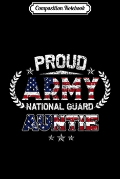 Composition Notebook: Proud Army National Guard Auntie Gift  Journal/Notebook Blank Lined Ruled 6x9 100 Pages
