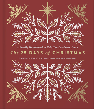 The 25 Days of Christmas: A Family Devotional to Help You Celebrate Jesus