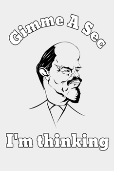 Paperback Gimme A Sec I'm Thinking: Sarcastic Humor Lined Notebook For Family Friends and Co-Workers. Funny Gag Appreciation Gift Book