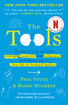 Paperback The Tools: 5 Tools to Help You Find Courage, Creativity, and Willpower--And Inspire You to Live Life in Forward Motion Book