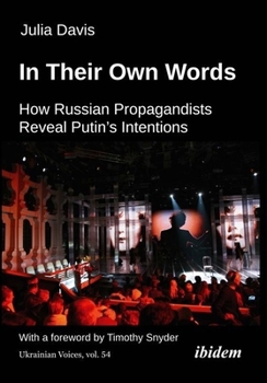 Paperback In Their Own Words: How Russian Propagandists Reveal Putin's Intentions Book