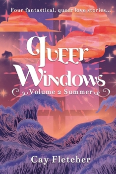 Paperback Queer Windows Volume 2 Summer: Four fantastical, queer love stories Book