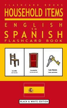 Paperback Household Items - English to Spanish Flash Card Book: Black and White Edition - Spanish for Kids Book