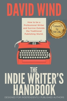 Paperback The Indie Writer's Handbook: Designed for Independently Published Authors Book