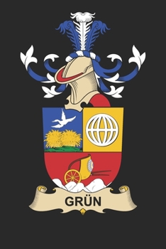 Paperback Grün: Grün Coat of Arms and Family Crest Notebook Journal (6 x 9 - 100 pages) Book