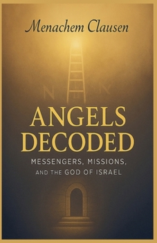 Paperback Angels Decoded: Messengers, Missions, and the God of Israel Book