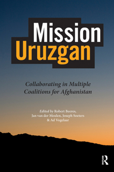 Paperback Mission Uruzgan: Collaborating in Multiple Coalitions for Afghanistan Book