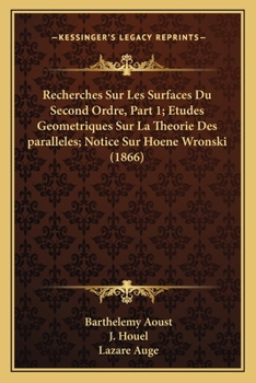 Paperback Recherches Sur Les Surfaces Du Second Ordre, Part 1; Etudes Geometriques Sur La Theorie Des paralleles; Notice Sur Hoene Wronski (1866) [French] Book