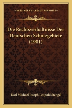 Paperback Die Rechtsverhaltnisse Der Deutschen Schutzgebiete (1901) [German] Book