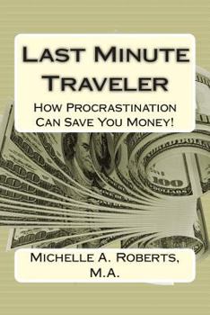 Paperback Last Minute Traveler: How Procrastination Can Save You Money! Book