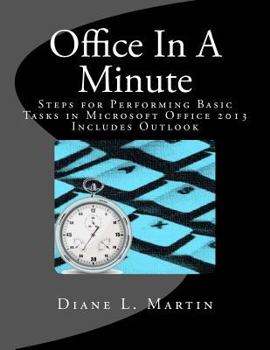 Paperback Office In A Minute: Steps for Performing Basic Tasks in Microsoft Office 2013 Book