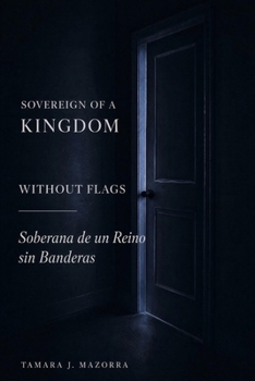 Sovereign of a Kingdom Without Flags Soberana de un Reino sin Banderas