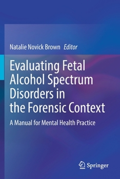 Paperback Evaluating Fetal Alcohol Spectrum Disorders in the Forensic Context: A Manual for Mental Health Practice Book