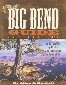 Paperback The Big Bend Guide: Top 10 Travel Tips, Top 10 Hikes & Top Itineraries for the Casual Visitor Book