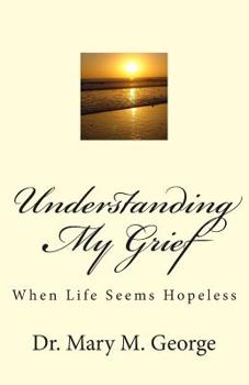 Paperback Understanding My Grief: When life seem hopeless Book