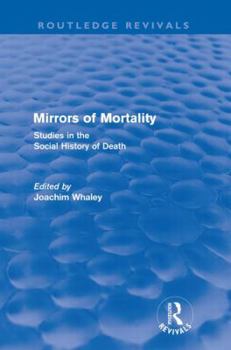 Paperback Mirrors of Mortality (Routledge Revivals): Social Studies in the History of Death Book