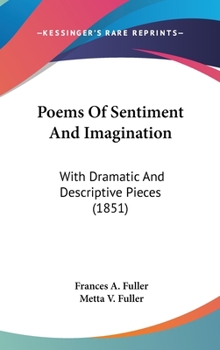 Hardcover Poems Of Sentiment And Imagination: With Dramatic And Descriptive Pieces (1851) Book