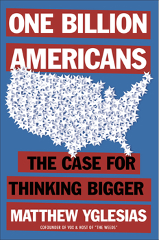 Hardcover One Billion Americans: The Case for Thinking Bigger Book