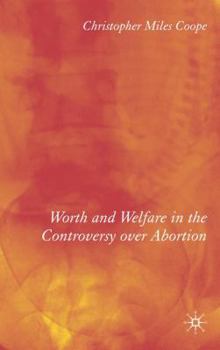 Hardcover Worth and Welfare in the Controversy Over Abortion Book