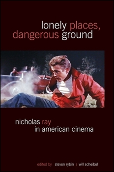 Paperback Lonely Places, Dangerous Ground: Nicholas Ray in American Cinema Book