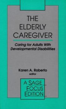 Hardcover The Elderly Caregiver: Caring for Adults with Developmental Disabilities Book