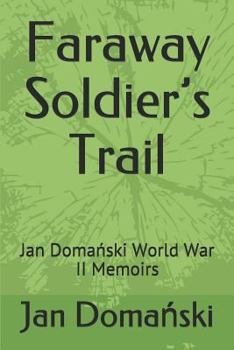 Paperback Faraway Soldier's Trail: Jan Doma&#324;ski World War II Memoirs Book