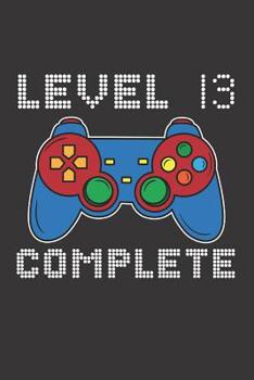 Paperback Level 13 Complete: 13th Birthday Notebook (Funny Video Gamers Bday Gifts for Men) Book