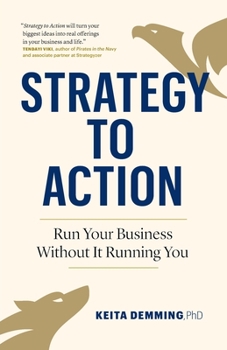 Paperback Strategy to Action: Run Your Business Without It Running You Book