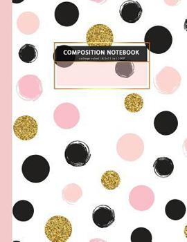 COMPOSITION NOTEBOOK 8.5x11 in l 100 Page College ruled: Pink gold glitter writing notebook modern dot journal for women, girls (composition notebook for women) (Volume 5)