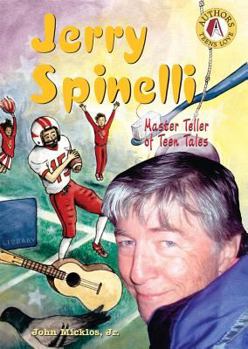 Jerry Spinelli: Master Teller of Teen Tales (Authors Teens Love) - Book  of the Authors Teens Love