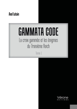 Paperback Gammata code: La croix gammée et les énigmes du Troisième Reich - Tome 1 [French] Book